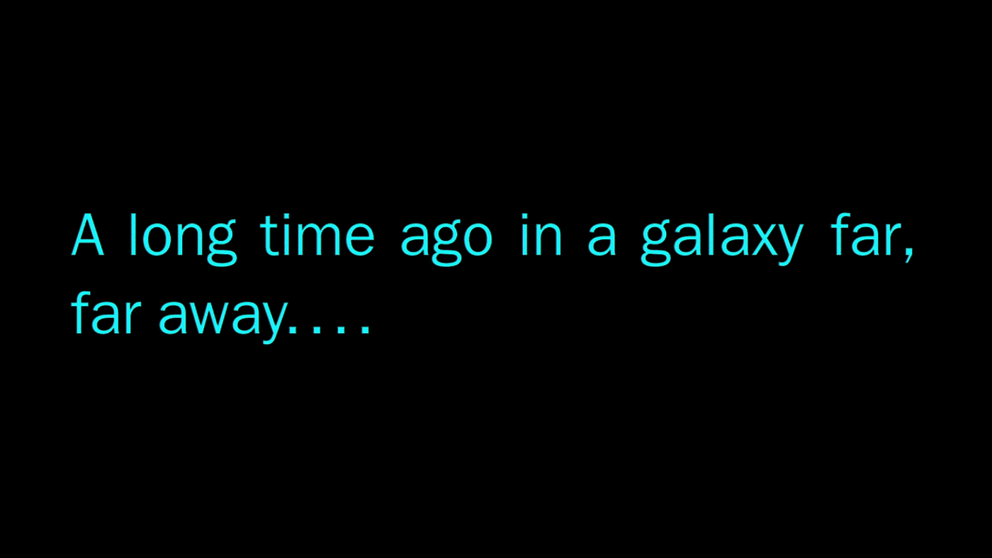 Schermata nera con la scritta: "A long time ago in a galaxy far, far away....